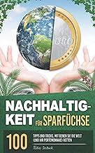 Nachhaltigkeit für Sparfüchse: 100 Tipps und Trick